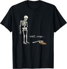 Skeleton Funny Graphic T-Shirt Well Crap Coffee Humor Tee Gift for Men Women picture