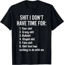 I Don't Have Time For - Funny Sarcastic Saying Novelty T-Shirt picture