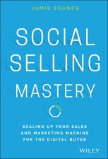 Social Selling Mastery: Scaling Up Your Sales and Marketing Machine for the ... picture