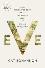 Eve: How the Female Body Drove 200 Million Years of Human Evolution (Random ... picture