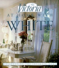 Victoria: At Home with White: Celebrating the Intimate Home - Hardcover - GOOD picture