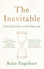 The Inevitable: Stories of Life, Choice and the Right to Die By  picture