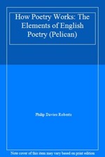 How Poetry Works: The Elements of English Poetry (Pelican) By Ph picture