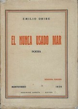 Emilio ORIBE. El Nunca Usado Mar. Poesía. Montevideo 1928 2ºed Corregida URUGUAY picture