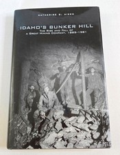 Idaho's Bunker Hill : The Rise and Fall of a Great Mining Company, 1885-1991, HC picture