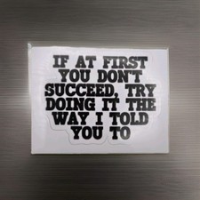 If at First you dont Succeed,  Try doing the way i told you to 2.5 x 2