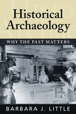 Historical Archaeology: Why the Past Matters - Paperback - GOOD picture
