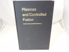 Plasmas and Controlled Fusion David J. Rose & Melville Clark Jr. 1961 & 1965 picture