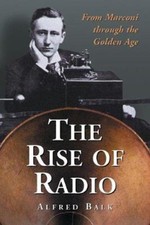 The Rise of Radio, from Marconi Through the Golden Age Perfect Al picture