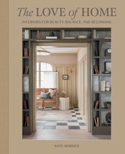 The Love of Home: Interiors for Beauty, Balance, and Belonging, Marker, Kate, Ve picture