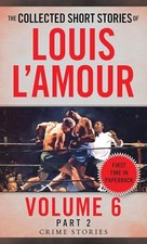 The Collected Short Stories of Louis L'Amour: Crime Stories, Part 2 (Bk. 6) picture