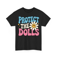 Protect The Dolls Funny Protect The Dolls Design Men Women Unisex T-Shirt picture