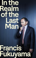 In the Realm of the Last Man (Paperback) by Francis Fukuyama picture