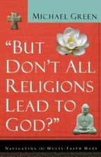 But Don't All Religions Lead to God? - Paperback By Green, Michael - GOOD picture