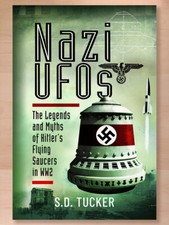 Nazi UFOs: The Legends and Myths of Hitler’s Flying Saucers in WW2, S. D. Tucker picture