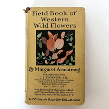 1915 1st Ed FIELD BOOK of WESTERN WILD FLOWERS Margaret Armstrong w DustJacket picture