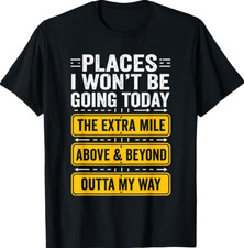 Places I Wont Be Going Today Funny Work Quote T-Shirt picture