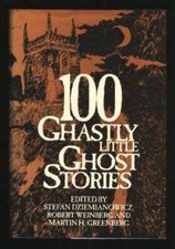100 Ghastly Little Ghost Stories - Hardcover By Stefan Dziemianowicz - VERY GOOD picture