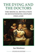 The Dying and the Doctors: The Medical Revolution in Seventeenth picture
