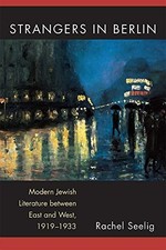 STRANGERS IN BERLIN: MODERN JEWISH LITERATURE BETWEEN EAST By Rachel Mint picture