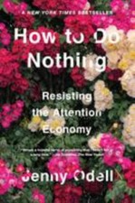 How to Do Nothing: Resisting the Attention Economy by Odell, Jenny picture