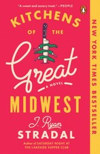 Kitchens of the Great Midwest: A Novel - Paperback By Stradal, J. Ryan - GOOD picture