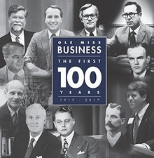 OLE MISS BUSINESS: THE FIRST 100 YEARS 1917-2017 By Stella Connell & Neil White picture
