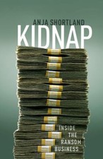 Kidnap : Inside the Ransom Business Hardcover Anja Shortland picture