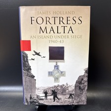 Fortress Malta: An Island Under Siege, 1940-43 By James Holland picture