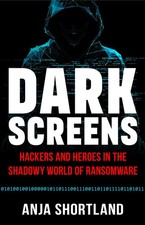 Dark Screens: Hackers and Heroes in the Shadowy World of Ransomware picture