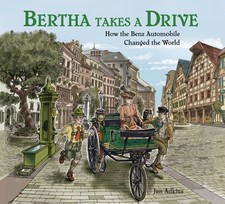 Bertha Takes a Drive: How the Benz Automobile Changed the World picture