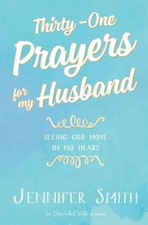 Thirty-One Prayers For My Husband: Seeing God Move In His Heart - VERY GOOD picture