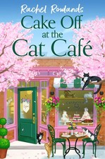 Cake Off at the Cat Cafe By Rowlands, Rachel Rachel Rowlands, picture