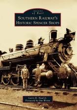 NEW Arcadia Publishing Southern Railway's Historic Spencer Shops, NC 97807385878 picture