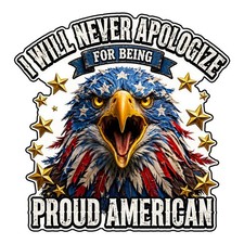 I will never aplogize for being proud american Decal 12