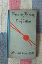 Antique 1909 Lincoln's Legacy Of Inspiration Frederick Trevor Hill Hardcover  picture