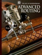 Advanced Routing (Art of Woodworking) by Ted Fuller picture