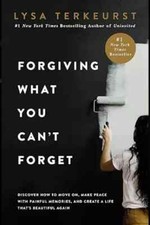 Forgiving What You Can't Forget by Lysa Terkeurst, Paperback picture