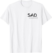 SAD Stay Another Day - Suicide Awareness T-Shirt picture