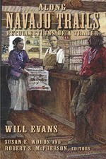 ALONG NAVAJO TRAILS: RECOLLECTIONS OF A TRADER 1898-1948 By Will Evans BRAND NEW picture