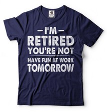 I'm Retired Shirt Funny Retirement Gift Tee Have Fun At Work Tomorrow Shirt picture