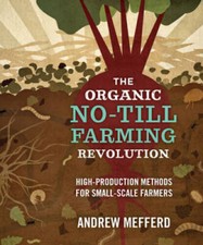 The Organic No-Till Farming Revolution: High-Production Methods for Small - GOOD picture