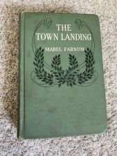 Antique Mabel FARNUM Book The Town Landing 1st Edition 1923 100 Year Old Centuri picture