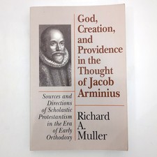God Creation and Providence in the Thought of Jacon Arminius Book Richard Muller picture