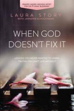 When God Doesn't Fix It: Lessons You Never Wanted to Learn, Truths Y - VERY GOOD picture
