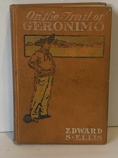On the Trail of Geronimo VINTAGE HC by Edward Ellis Adventure Native American picture