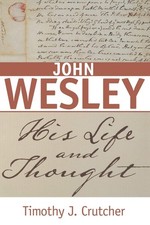 John Wesley: His Life and Thought picture