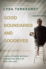 Good Boundaries and Goodbyes: Loving Others Without Losing the Best of Who Y... picture