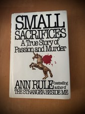 Small Sacrifices : A True Story of Passion and Murder Hardcover -Out Of print picture