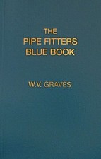 The Pipe Fitters Blue Book by W. V. Graves AUTHENTIC The 